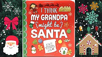 🎅🏼 My grandpa must be Santa by Holly Berry-Byrd | Christmas Stories for Kids