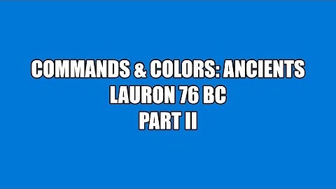 C&C:Ancients: Lauron 76 BC (PART 2 OF 2)
