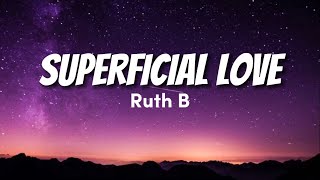 Ruth B - superficial love(lyrics)