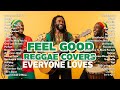 FEEL GOOD REGGAE COVERS EVERYONE LOVES