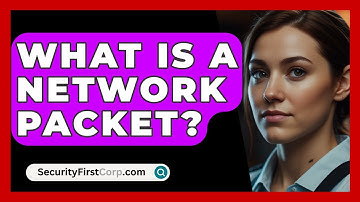 What Is A Network Packet? - SecurityFirstCorp.com
