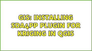 GIS: Installing SDA4PP plugin for Kriging in QGIS