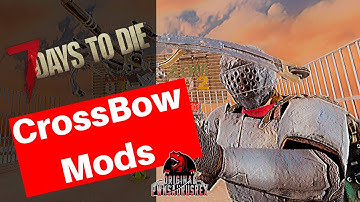 7 Days to Die Crossbow Mods Tutorial - 7D2D Crossbow Tutorial - 7 Days to Die Tutorial - Crossbow