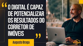 O digital é capaz de potencializar os resultados do corretor de imóveis - Augusto Braga