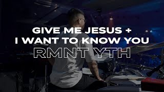 Give Me Jesus + I Want To Know You | RMNT YTH | (DRUM CAM) [LIVE]