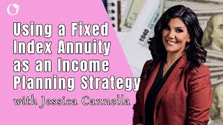 Using a Fixed Index Annuity as an Income Planning Strategy