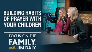 Building Habits of Prayer with Your Children - Stephanie Thurling &amp; Sarah Holstrom