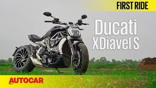 Ducati XDiavel S | First Ride | Autocar India