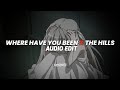 Where have you been x the hills - Rihanna x the weeknd [edit audio]