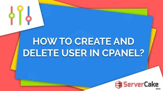 How to create and delete user in cPanel - ServerCake India