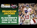 Eli Manning is a CLEAR 1st-ballot Hall of Famer according to Brandon Jacobs  All Things Covered