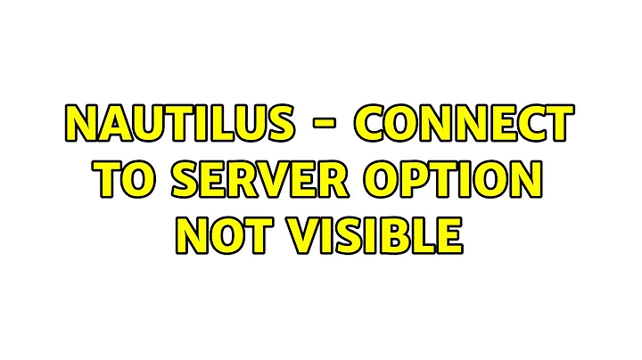 Nautilus - Connect to Server option not visible
