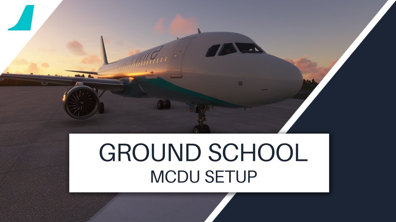 FBW A32NX Ground School | Chapter 2 - MCDU Setup