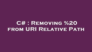 C# : Removing %20 from URI Relative Path