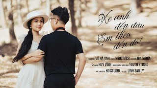 Xe Anh Đến Đâu Em Theo Đến Đó | Dương Hoàng Yến - Đạt G | Ngọc Bích Cover | Video 4K