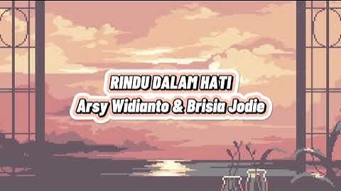 RINDU DALAM HATI (Arsy Widianto & Brisia Jodie) Lyrics Music Video