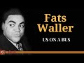 Fats Waller - Us on a Bus