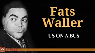 Fats Waller - Us on a Bus