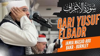 Qari Yusuf El-Badr — Surah Al-A‘rāf (سورة الأعراف) Jamia Masjid Abu Bakr, Burnley - 30th Nov 2025
