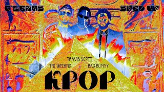 Travis Scott, Bad Bunny & The Weeknd - K-POP (Sped Up) Visualizer