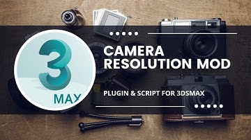 [Plugin for 3DsMax] Camera Resolution Mod