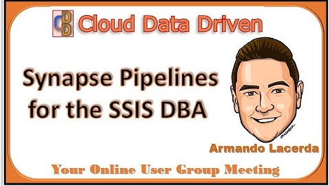 Synapse Pipelines for the SSIS DBA - Armando Lacerda