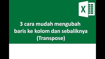 3 cara mudah mengubah baris ke kolom dan begitu sebaliknya (Transpose)