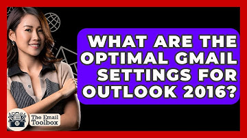 What Are The Optimal Gmail Settings For Outlook 2016? - TheEmailToolbox.com