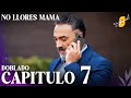 No Llores Mamá | Doblaje en español - Capítulo 7