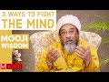 Mooji - 3 Powerful Ways To Fight The MIND (Not What We Think) - Wisdom