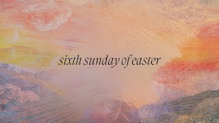 6th Sunday of Easter - 5-4-24 5pm - Our Lady of Nazareth