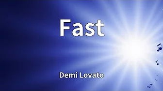 Demi Lovato - Fast (Lyrics) Demi Lovato - Fast (Lyrics)