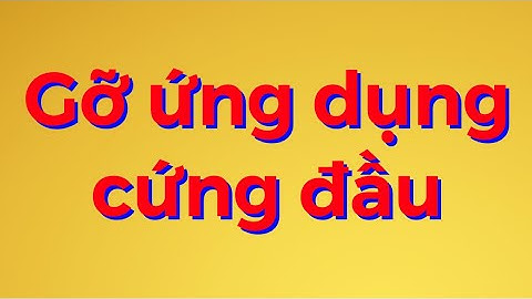 Phần mềm gỡ ứng dụng cứng đầu trên điện thoại android samsung, oppo, LG...