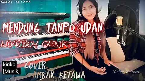 LIRIK MENDUNG TANPO UDAN  NDARBOY GENK| AMBAR KETAWA | COVER | AKUSTIK | PIANO
