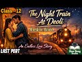 Class 12 English | The Night Train at Deoli — Ruskin Bond | An Endless Love Story 💔 || Last Part