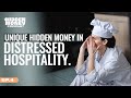 Unique Hidden Money in Distressed Hospitality.