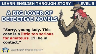 Learn English Through Story Level 5 A Big Lover Of Detective Novels