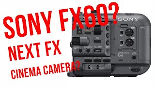 Sony FX60 Theory about next FX Cinema Camera in 2024 | Fx3 Fx6 fx30