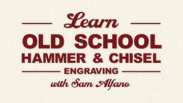 Learn Old School Hammer & Chisel Engraving by Sam Alfano