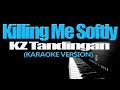 KILLING ME SOFTLY - KZ Tandingan (KARAOKE VERSION)