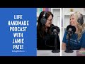 The Importance of Telling Your Story with Jamie Pate! | Life Handmade Podcast