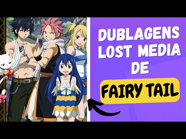 Lost Media: Dublagens de Fairy Tail Perdidas 
