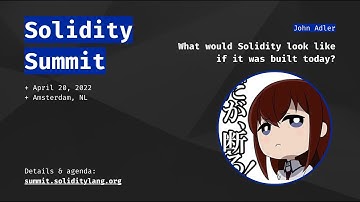 Solidity Summit 2022 - 15 What would Solidity look like if it was built today? - John Adler
