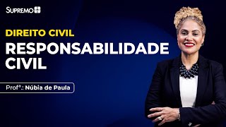RESPONSABILIDADE CIVIL | Profª: Núbia de Paula