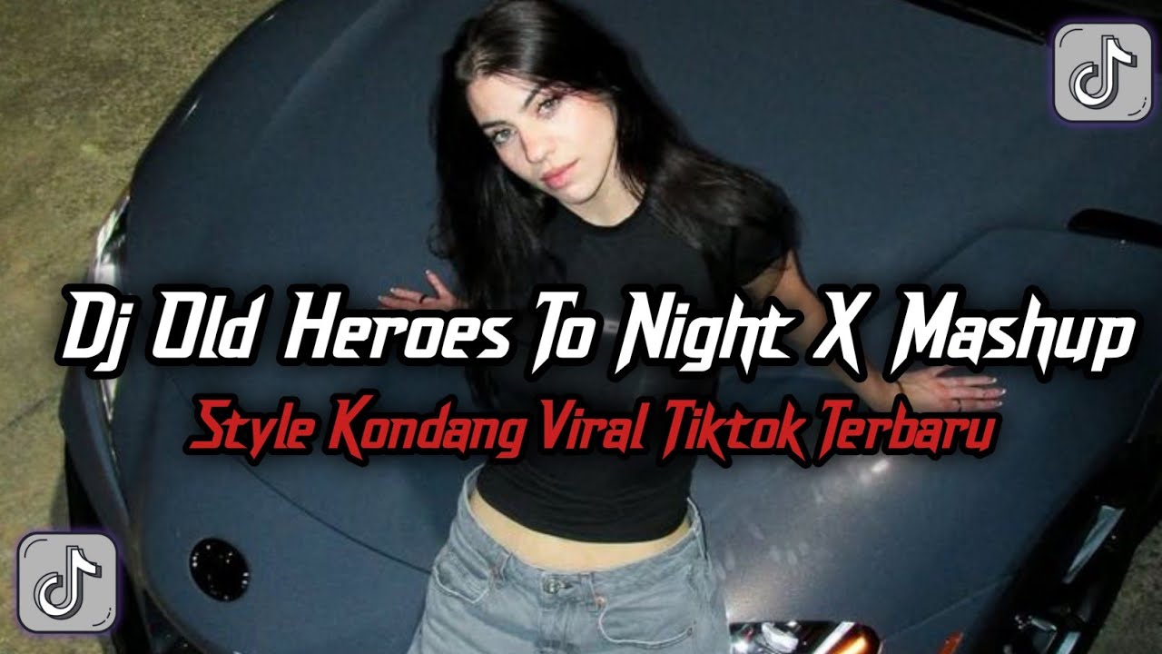 DJ OLD HEROES TO NIGHT X MASHUP OLD STYLE KONDANG VIRAL TIKTOK TERBARU YANG KALIAN CARI 