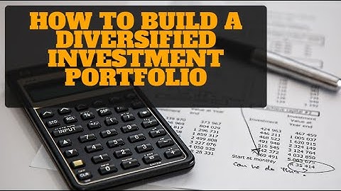 How to Build a Diversified Investment Portfolio