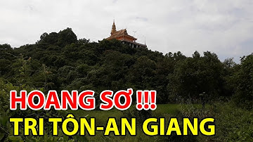 HOANG SƠ ĐẬP NƯỚC TRI TÔN | AN GIANG NGÀY NAY