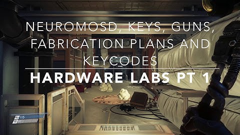 Pt. 1 Hardware Labs: Neuromods, Chipset, Fabrication Plans, Transcribes, Keys Locations | Prey