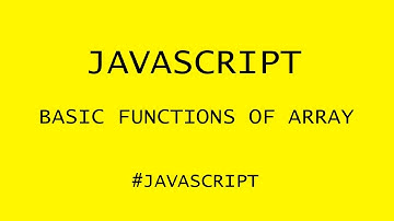 JAVASCRIPT   BASIC FUNCTIONS OF THE  ARRAY IN 5 MINUTES