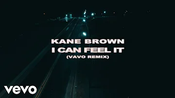 Kane Brown, VAVO - I Can Feel It (VAVO Remix [Official Music Video])